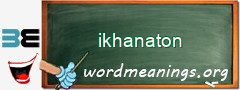 WordMeaning blackboard for ikhanaton